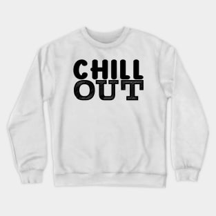 chill out Crewneck Sweatshirt